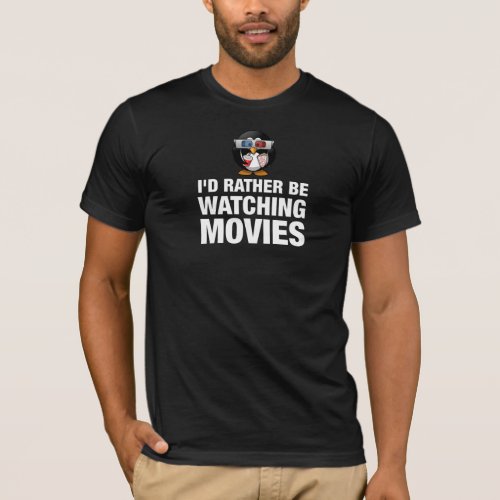 Id Rather Be Watching Movies T_Shirt