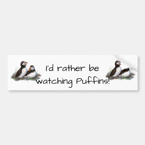 Id Rather be Watching Puffins Fun Bird Quote Bumper Sticker