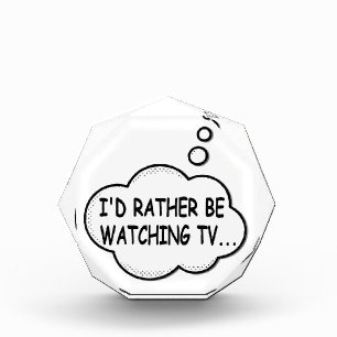 I'd Rather Be Watching TV Acrylic Award