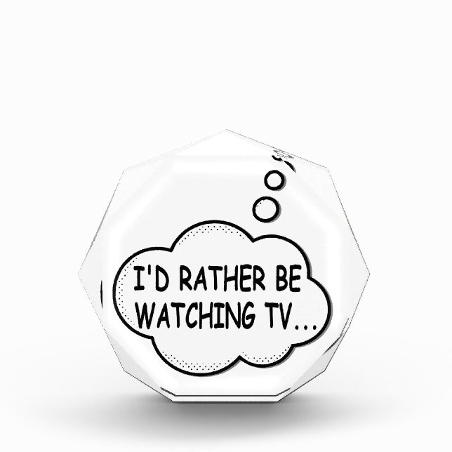 I'd Rather Be Watching TV Acrylic Award (Front)
