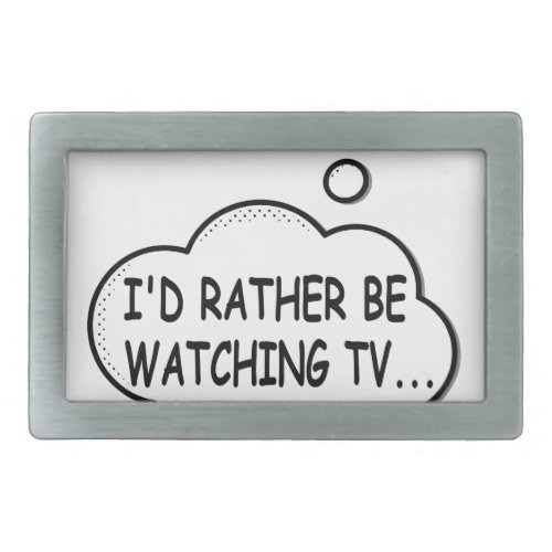 Id Rather Be Watching TV Belt Buckle