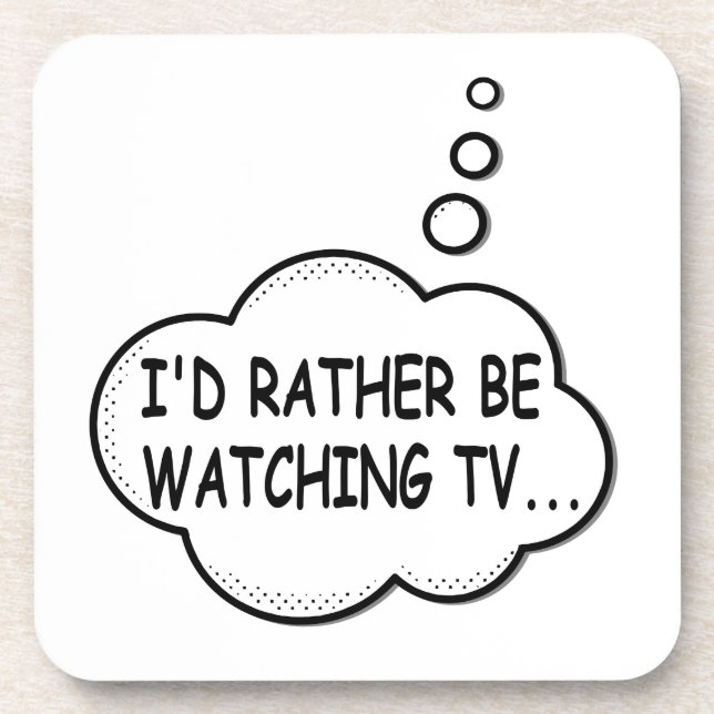 I'd Rather Be Watching TV Beverage Coaster (Front)