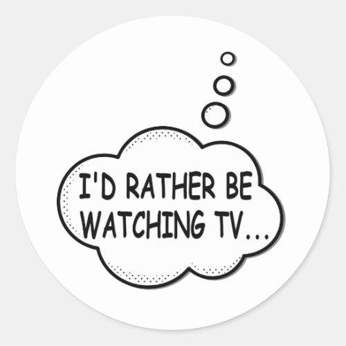 Id Rather Be Watching TV Classic Round Sticker