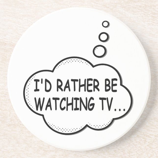 I'd Rather Be Watching TV Drink Coaster (Front)