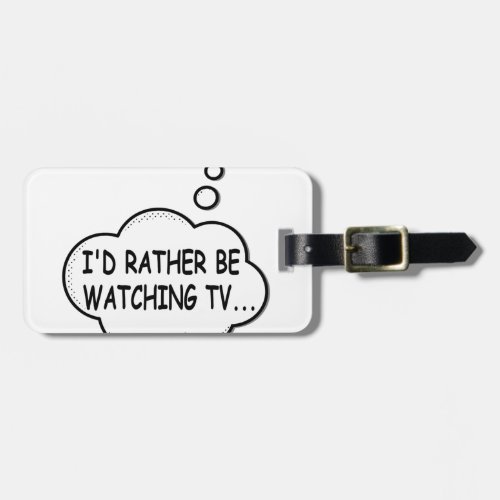 Id Rather Be Watching TV Luggage Tag