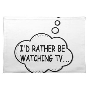 I'd Rather Be Watching TV Placemat