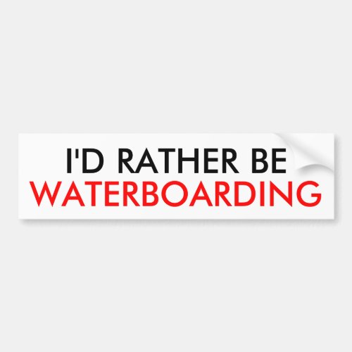 ID RATHER BE WATERBOARDING BUMPER STICKER
