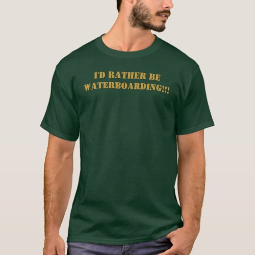 Id Rather Be WATERBOARDING T_Shirt
