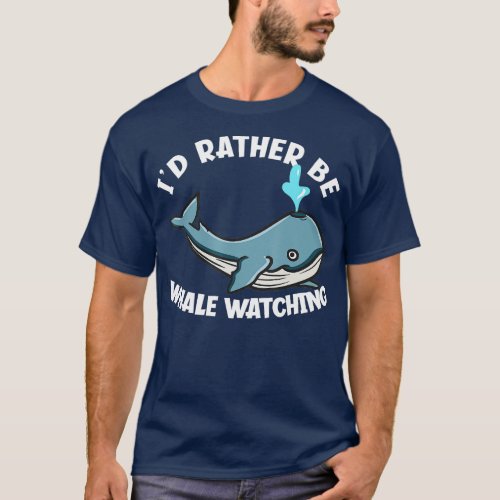 Id Rather Be Whale Watching Funny Blue Whale  T_Shirt