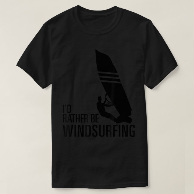 I'd Rather Be Windsurfing, Windsurf T-Shirt (Design Front)