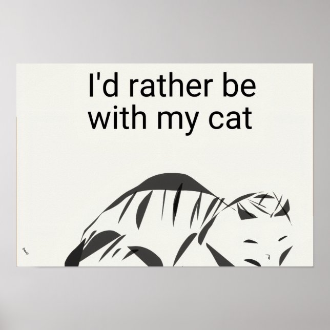 I'd Rather Be with my Cat Poster (Matte) (Front)