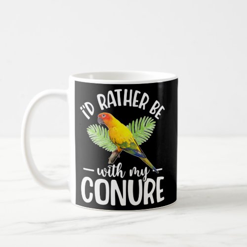 ID Rather Be With My Conure Owner Conure Coffee Mug