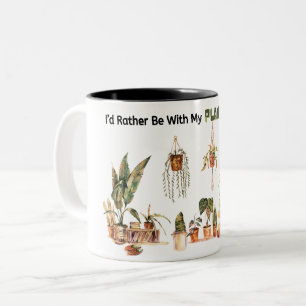 I'd Rather Be With My Plants Right Now! Mug