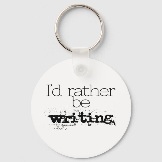 I'd Rather Be Writing Keychain (Front)