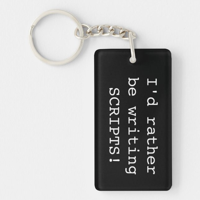 I'd rather be writing SCRIPTS! Key chain (Front)