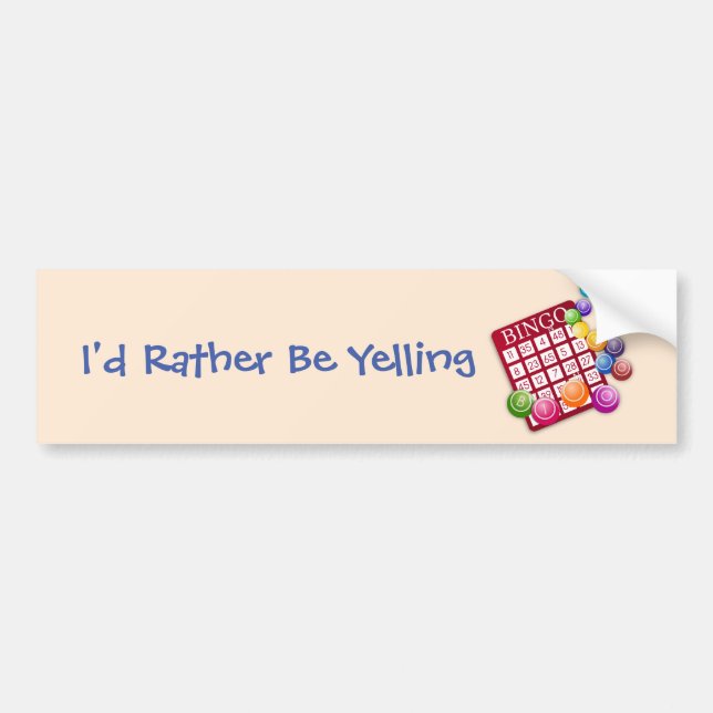 I'd Rather Be Yelling Bingo! Bumper Sticker (Front)