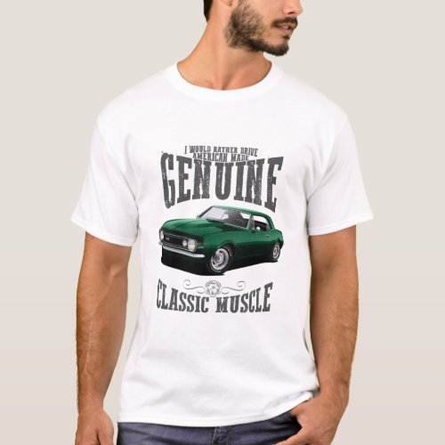 Id Rather Drive a Green Camaro T_Shirt