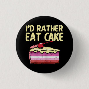 I'd Rather Eat Cake LGBT Lesbian Flag Gay Pride Wo Button