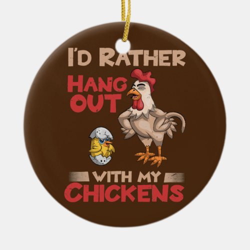 Id Rather Hang Out With My Chickens Funny Farmer Ceramic Ornament
