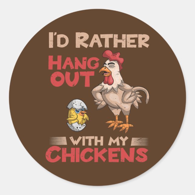 Id Rather Hang Out With My Chickens Funny Farmer Classic Round Sticker (Front)