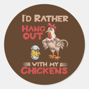 Id Rather Hang Out With My Chickens Funny Farmer Classic Round Sticker