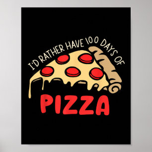 Id Rather Have 100 Days Of Pizza 100th Day Of Scho Poster