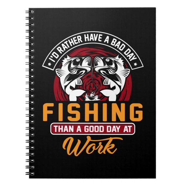 I'd Rather Have A Bad Day Fishing  Notebook (Front)