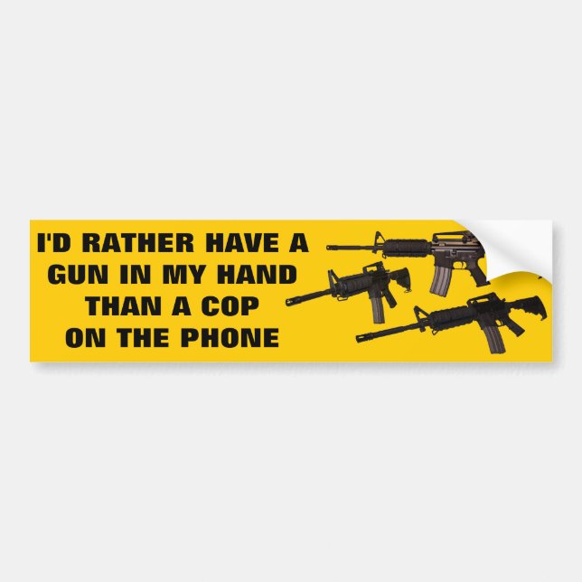 I'D RATHER HAVE A GUN BUMPER STICKER (Front)