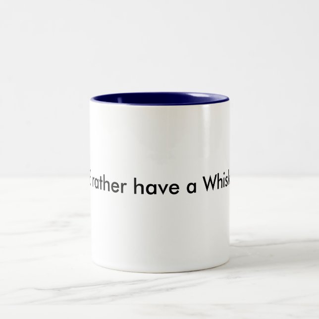 I'd rather have a Whisky mug. Two-Tone Coffee Mug (Center)