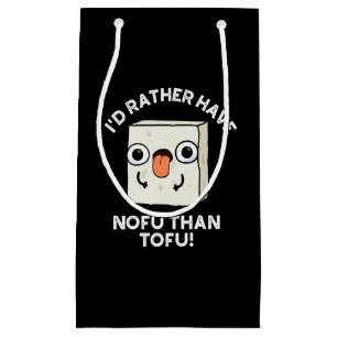I'd Rather Have Nofu Than Tofu Food Pun Dark BG Small Gift Bag