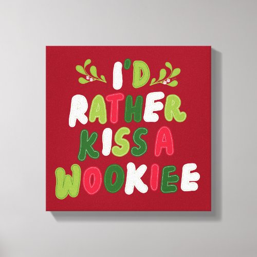Id Rather Kiss A Wookiee Stitched Letter Graphic Canvas Print