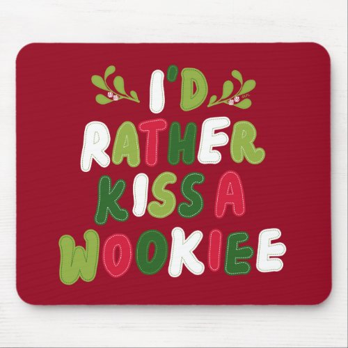 Id Rather Kiss A Wookiee Stitched Letter Graphic Mouse Pad
