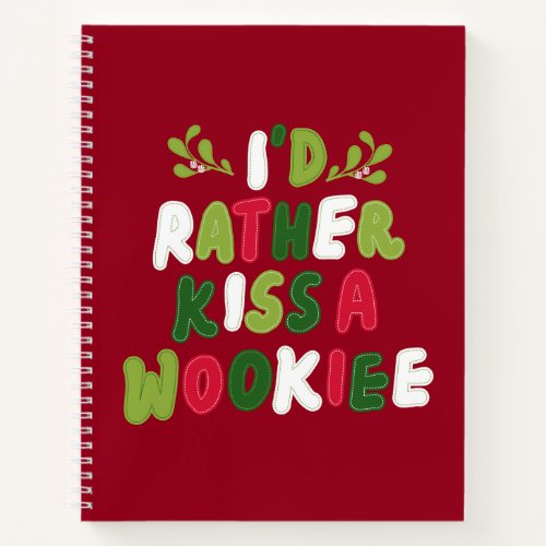 Id Rather Kiss A Wookiee Stitched Letter Graphic Notebook
