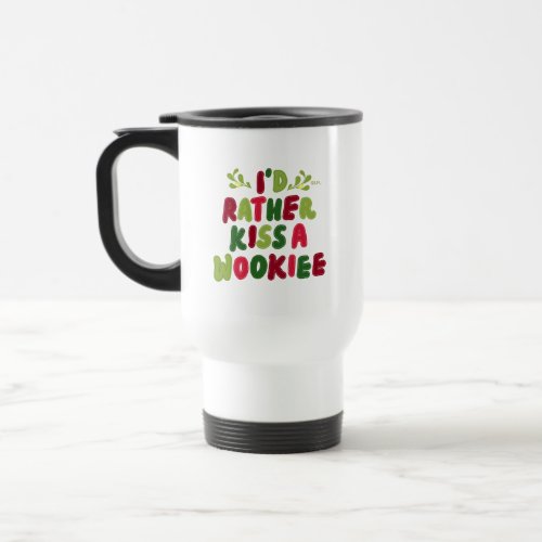 Id Rather Kiss A Wookiee Stitched Letter Graphic Travel Mug