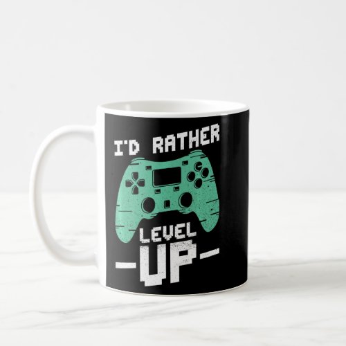 Id Rather Level Up For A Controller Nerd  Coffee Mug