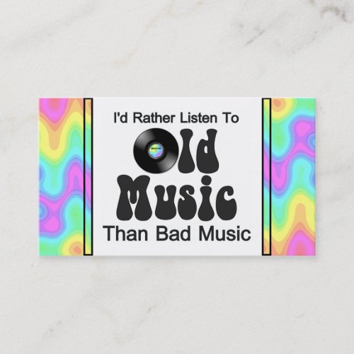Id Rather Listen to Old Music than Bad Music Business Card