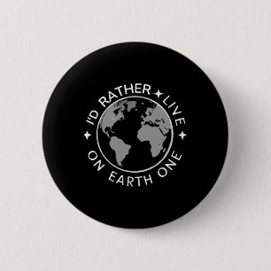 I'd Rather Live On Earth One Sticker Button