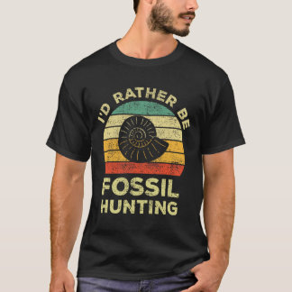 I'd Rather Look For Fossils  T-Shirt