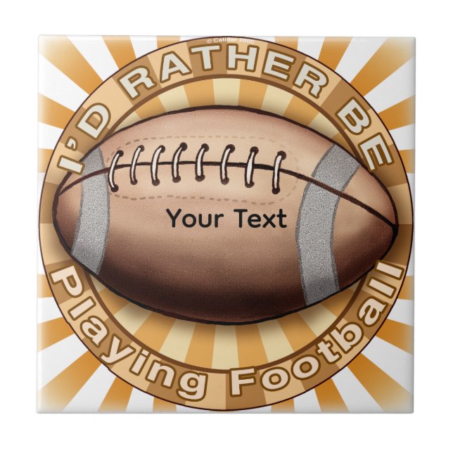 I'd Rather Play Football Ceramic Tile (Front)