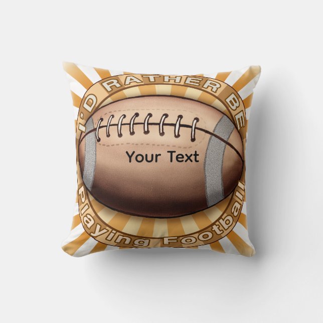 I'd Rather Play Football Throw Pillow (Front)