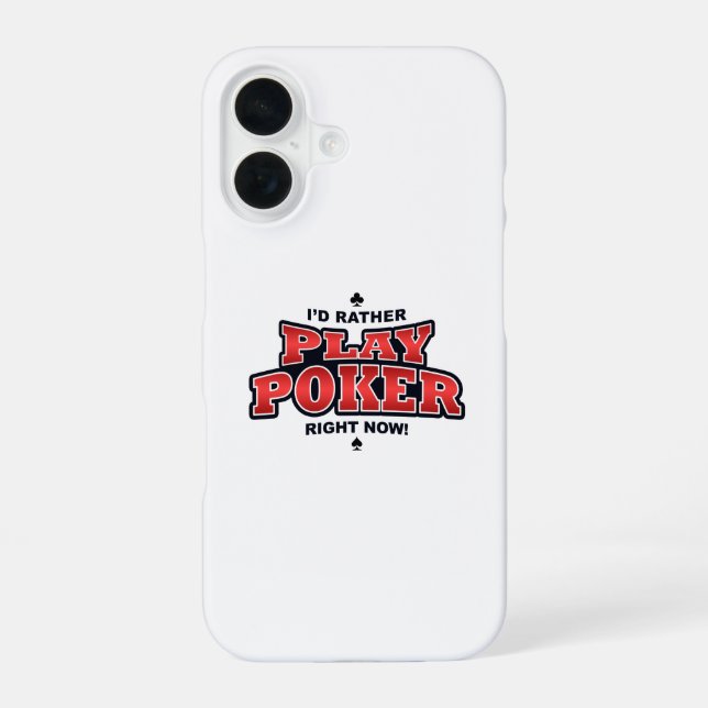 I'd Rather Play Poker Right Now Iphone Case (Back)