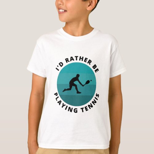 Id Rather Play Tennis Funny Humorous Sarcastic T_Shirt