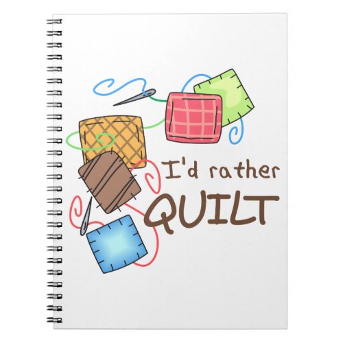 Id Rather Quilt Notebook