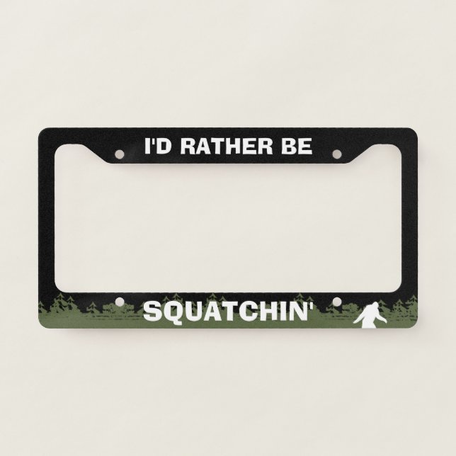 I'd Rather Squatchin' Bigfoot Silhouette Sasquatch License Plate Frame (Front)