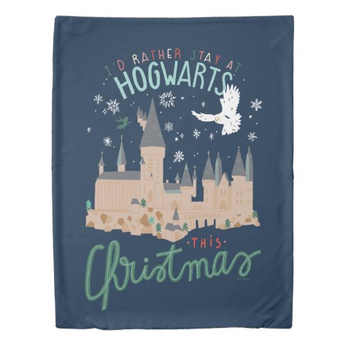 Id Rather Stay At Hogwarts This Christmas Duvet Cover