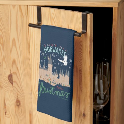 Id Rather Stay At Hogwarts This Christmas Kitchen Towel