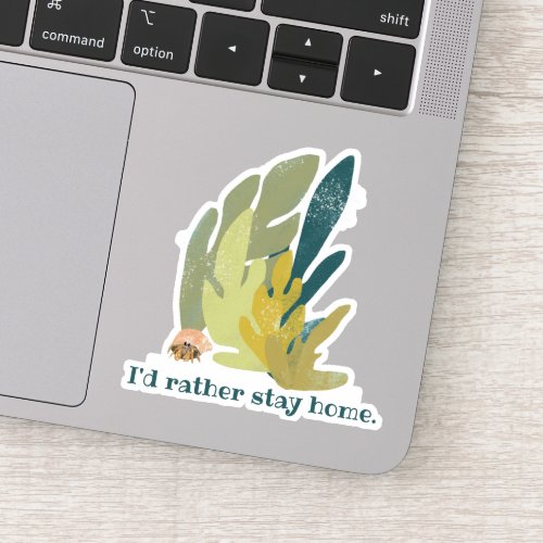 Id rather stay home Hermit Crab and Seaweed Cute Sticker