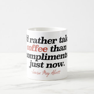 "I'd rather take coffee than compliments just now" Mug
