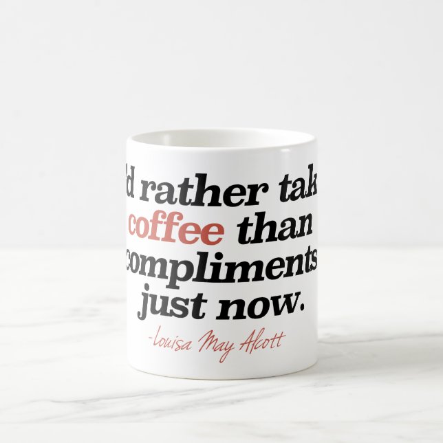 "I'd rather take coffee than compliments just now" Mug (Center)