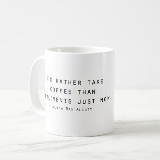 I'd rather take coffee than compliments mug